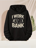 Men's Hoodie I Work At A Bank Graphic Lettering With Balaclava Illustration Hoodie
