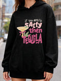 Women's Hoodie If You Are To Salty Then Tequila With Bright Cocktail Glass Held Up