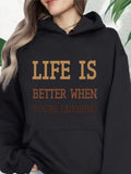 Women's Hoodie Life Is Better When Youre Laughing Motivational Slogan On Simple Soft Hoodie