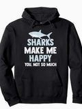 Men's Hoodie Sharks Make Me Happy You Not So Much Bold Shark Hoodie