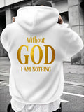 Men's Hoodie Without God I Am Nothing Golden Lettering Statement Hoodie