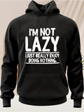 Men's Hoodie Im Not Lazy I Just Really Enjoy Doing Nothing Quote Hoodie