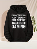 Men's Hoodie Im Not Denying Anything But Define Too Much Gaming Statement Hoodie