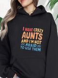 Women's Hoodie I Have Crazy Aunts And I Am Not Afraid To Use Them Bold Colorful Lettering Hoodie
