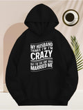 Men's Hoodie My Husband Thinks I Am Crazy But Married Me Lettering Hoodie