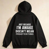 Men's Hoodie Just Because I Am Awake Statement Hoodie With Bold White Letters On Back