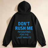 Men's Hoodie Dont Rush Me Im Waiting For The Last Minute Hoodie