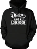 Men's Hoodie Damn I Make Seventy Look Good Bold Typography Hoodie