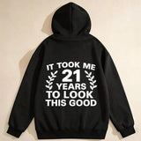 Men's Hoodie It Took Me Twenty One Years To Look This Good Text Laurel Hoodie