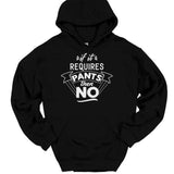 Men's Hoodie If It Requires Pants Then No Bold Statement Hoodie