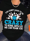 Women's Hoodie You Dont Have To Be Crazy To Bowl With Us We Can Train You Playful Blue Bowling Ball Among White Pins