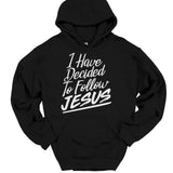 Men's Hoodie I Have Decided To Follow Jesus Bold White Lettering Hoodie