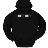 Men's Hoodie I Hate Math Bold White Lettering On Black Hoodie