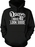 Men's Hoodie Damn I Make Forty Look Good Playful Slogan With Bold White Letters Hoodie