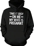 Men's Hoodie Take It Easy On Me My Wife Is Pregnant Statement Hoodie