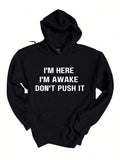 Men's Hoodie Im Here Im Awake Dont Push It White Bold Letters On Plain Cotton Fabric Hoodie