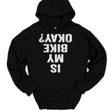 Men's Hoodie Is My Bike Okay Upside Down Bold White Lettering Hoodie