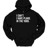 Men's Hoodie I Cant I Have Plans In The Yard White Block Letters On Soft Cotton Hoodie