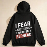 Men's Hoodie I Fear Nothing I Married A Redhead Bold Humor Statement Hoodie