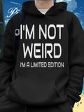 Men's Hoodie Im Not Weird Im A Limited Edition Bold Statement Hoodie