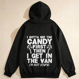Men's Hoodie I Gotta See The Candy First Then I Get In The Van Im Not Stupid White Letters Lollipops Graphic On Black Hoodie