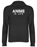 Men's Hoodie Anime Is Life Simple Bold White Typographic Print Centered On Black Hoodie