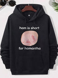 Men's Hoodie Ham Is Short For Hamantha Stacked Layers Of Fresh Sliced Pink Meat Resting In Center Ham