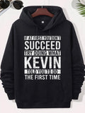 Men's Hoodie If At First You Don't Succeed Try Doing What Kevin Told You To Do The First Time Distressed Vintage White Bold Lettering Printed On A Dark Casual Fabric Hoodie
