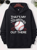 Men's Hoodie Thats My Brother Out There Classic Sport Ball Graphic Surrounded By Small Red Love Hearts Baseball