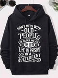 Men's Hoodie Dont Mess With Old People The Older We Get The Less Life In Prison Is A Deterrent Vintage Style Typography With Decorative Swirls And Bold Statement Lettering Hoodie