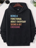 Men's Hoodie Being A Functional Adult Everyday Seems A Bit Excessive Minimalist Retro Colorful Stacked Typography Printed On Casual Comfortable Lettering