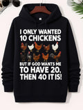 Men's Hoodie I Only Wanted 10 Chickens But If God Wants Me To Have 20 Then 40 It Is Various Different Chicken Breeds Standing On Dark Background Chicken