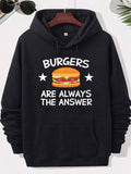 Men's Hoodie Burgers Are Always The Answer Delicious Layered Sesame Bun With Fresh Lettuce And Tomato Burger