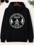 Men's Hoodie You Dont Have To Be Crazy To Camp With Us We Will Train You Campfire Burning Between Tall Pine Trees And Marshmallows Roasting Under Circles Campfire