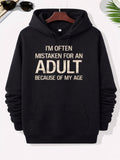 Men's Hoodie Im Often Mistaken For An Adult Because Of My Age Simple Distressed Typography Design Centered On A Casual Black Hoodie