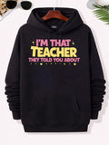 Men's Hoodie Im That Teacher They Told You About Colorful Bold Typographic Letters With Small Yellow Stars And Hearts Hoodie