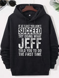Men's Hoodie If At First You Don't Succeed Try Doing What Jeff Told You To Do The First Time Distressed Vintage Style White Typography Printed On Black Fabric Slogan