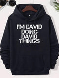 Men's Hoodie Im David Doing David Things Bold Distressed White Blocky Text Elements Arranged Centrally Across The Chest Hoodie