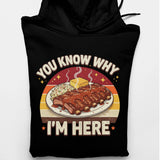 Men's Hoodie You Know Why I'm Here Hot Steaming Plate Of Grilled Food Resting On A Platter Ribs