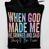 Men's Hoodie When God Made Me He Grinned And Said Thisll Be Fun Vibrant Gradient Textured Typography Set Against A Solid Dark Backdrop Hoodie