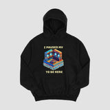 Men's Hoodie I Paused My Game To Be Here Retro Isometric Gaming Machine With Colorful Pixel Art Visual Effects Console