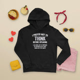 Men's Hoodie I Prefer Not To Think Before Speaking I Like Being Just As Surprised As Everyone Else By What Comes Out Of My Mouth Bold White Typography Centered On A Minimalist Dark Fabric Surface Hoodie