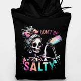 Men's Hoodie Dont Be Salty Stylized Skeleton With Messy Bun And Bow Pouring Salt Shaker Skeleton