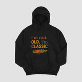 Men's Hoodie Im Not Old Im Classic Vintage Retro Distressed Style Muscle Driving On Open Surface Car