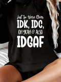 Women's Hoodie Just So Were Clear IDK IDC Oh Yeah Also IDGAF Artistic White Script Combined With Bold Bubble Letter Typography Hoodie