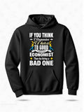 Men's Hoodie If You Think Expensive Is Hire A Good Economist Then Try Hiring A Bad One Stylized Bold Typography With Decorative Golden Stars And White Banner Hoodie