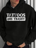 Men's Hoodie Tattoos Are Trashy Vintage Distressed White Text Box On Simple Casual Black Fabric Hoodie
