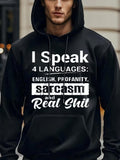Men's Hoodie I Speak 4 Languages English Profanity Sarcasm And Real Shit Bold Contrast Typography With Distressed Rectangular Elements On Fabric Surface Hoodie