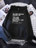 Men's Hoodie To The Person Behind Me You Are Amazing Beautiful And Enough Remember That Simple White Typography Featuring An Inspirational Message On This Cotton Hoodie