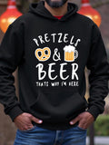 Men's Hoodie Pretzels Beer Thats Why Im Here Delicious Salty Baked Snack With Frothy Foaming Mug Of Cold Refreshing Beer